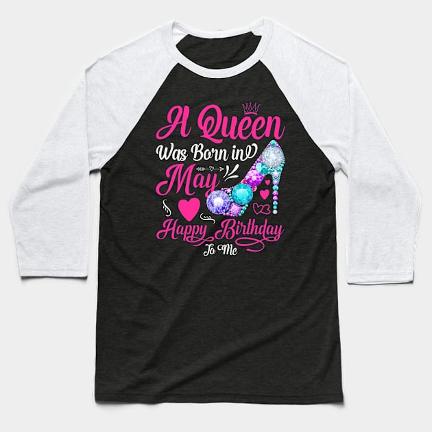 A Queen Was Born In May-Happy Birthday T-Shirt Baseball T-Shirt by Creative Town